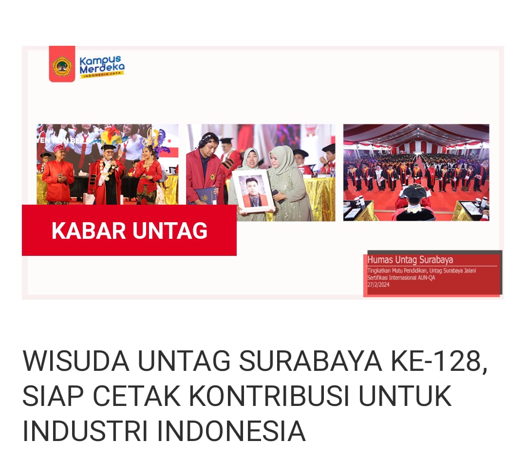 WISUDA UNTAG SURABAYA KE-128 SIAP CETAK KONTRIBUSI UNTUK INDUSTRI INDONESIA